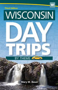 Wisconsin Day Trips by Theme - Hardcover