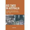 Rio Tinto in Australia: The Origins and Formation of an International Resources Company 1954-1995 - Hardcover
