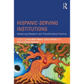 Hispanic-Serving Institutions: Advancing Research and Transformative Practice - Paperback