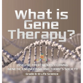 What is Gene Therapy? Disease Treatments, Cloning, Genetic Engineering and Today's Society Grade 6-8 Life Science - Hardcover