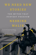 We Need New Stories: The Myths That Subvert Freedom - Paperback