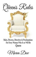 The Queen's Rules: Rules, Decrees, Directives & Proclamations For Every Woman Who Is or Will Be Queen - Paperback