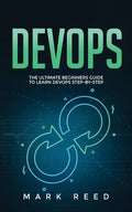 DevOps: The Ultimate Beginners Guide to Learn DevOps Step-By-Step - Paperback