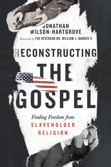Reconstructing the Gospel: Finding Freedom from Slaveholder Religion - Paperback