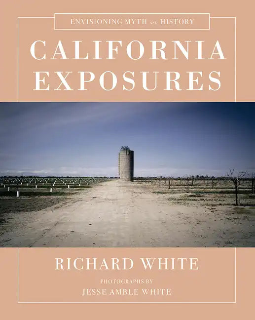 California Exposures: Envisioning Myth and History - Hardcover