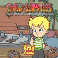 Child Services: They're Coming For You and Your Big Sister Too - Paperback