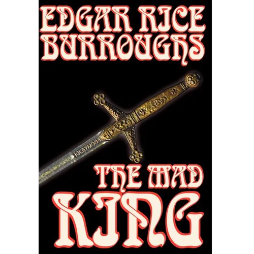 The Mad King by Edgar Rice Burroughs, Fiction, Fantasy - Hardcover