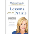 Lessons from the Prairie: The Surprising Secrets to Happiness, Success, and (Sometimes Just) Survival I Learned on Little House - Paperback