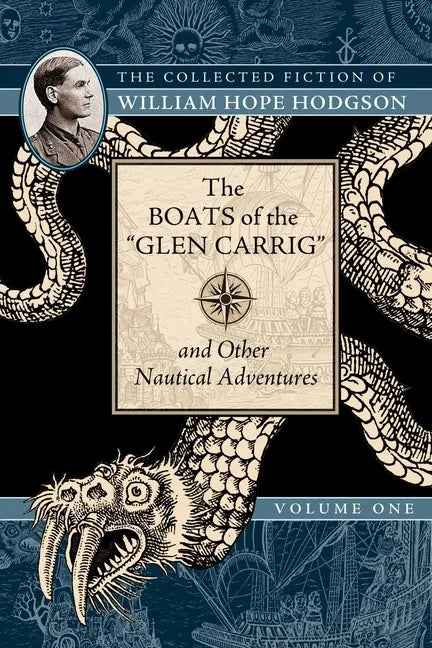 The Boats of the Glen Carrig and Other Nautical Adventures: The Collected Fiction of William Hope Hodgson, Volume 1 - Paperback
