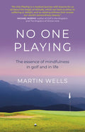 No One Playing: The Essence of Mindfulness in Golf and in Life - Paperback
