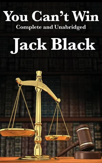 You Can't Win, Complete and Unabridged by Jack Black - Hardcover