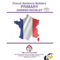French Sentence Builders - ANSWER BOOKLET - PRIMARY - Part 1 - Paperback