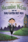 Mucumber McGee and the Half-Eaten Hot Dog - Hardcover