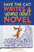 Save the Cat! Writes a Young Adult Novel: The Ultimate Guide to Writing a YA Bestseller - Paperback