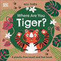 Eco Baby Where Are You Tiger?: A Plastic-Free Touch and Feel Book - Board Book
