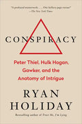 Conspiracy: Peter Thiel, Hulk Hogan, Gawker, and the Anatomy of Intrigue - Hardcover
