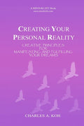 Creating Your Personal Reality: Creative Principles For Manifesting and Fulfilling Your Dreams - Paperback