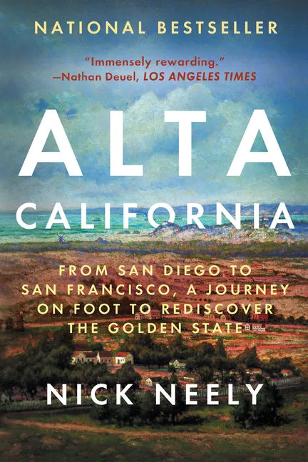 Alta California: From San Diego to San Francisco, a Journey on Foot to Rediscover the Golden State - Paperback