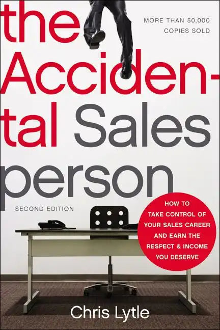 The Accidental Salesperson: How to Take Control of Your Sales Career and Earn the Respect and Income You Deserve - Paperback
