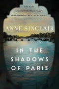 In the Shadows of Paris: The Nazi Concentration Camp That Dimmed the City of Light - Hardcover