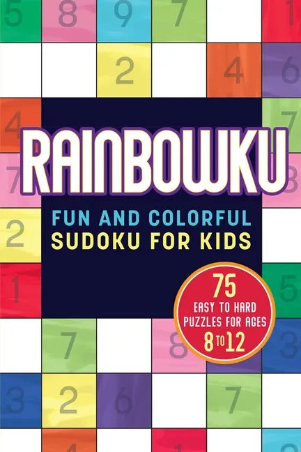 Rainbowku: Fun and Colorful Sudoku for Kids - Paperback