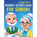 Large Print Memory Activity Book for Seniors: Relaxing Memory Activities, Easy Puzzles, Brain Games and More - Paperback