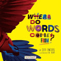 Where Do Words Come From? - Hardcover