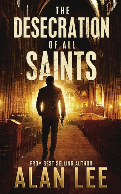 The Desecration of All Saints: A Stand-Alone Action Mystery - Paperback