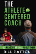 The Athlete Centered Coach: 107 Reasons It's All About Them - Paperback