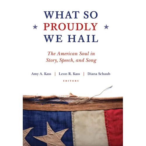 What So Proudly We Hail: The American Soul in Story, Speech, and Song - Paperback