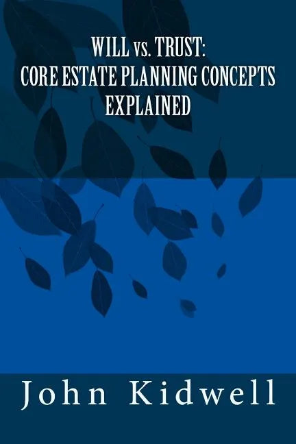 WILL vs. TRUST: Core Estate Planning Concepts Explained - Paperback