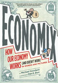 Economix: How Our Economy Works (and Doesn't Work), in Words and Pictures - Paperback