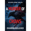 A Murder of Crows: An Avery Byrne Thriller - Hardcover