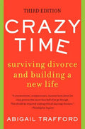Crazy Time: Surviving Divorce and Building a New Life, Third Edition - Paperback