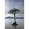The Emotionally Resilient Expat - Engage, Adapt and Thrive Across Cultures - Paperback