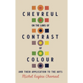 Chevreul on the Laws of Contrast of Colour: And Their Application to the Arts - Hardcover