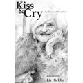 Kiss & Cry: Nine Decades of Life and Love - Paperback