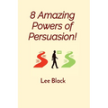 8 Amazing Powers of Persuasion! - Paperback