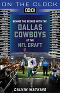 On the Clock: Dallas Cowboys: Behind the Scenes with the Dallas Cowboys at the NFL Draft - Paperback