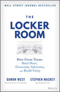 The Locker Room: How Great Teams Heal Hurt, Overcome Adversity, and Build Unity - Hardcover