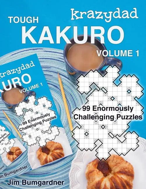 Krazydad Tough Kakuro Volume 1: 99 Enormously Challenging Puzzles - Paperback