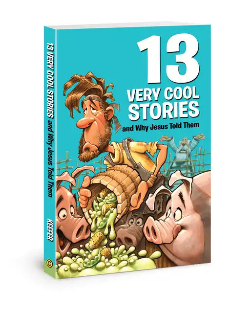 13 Very Cool Stories and Why Jesus Told Them - Paperback