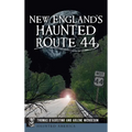 New England's Haunted Route 44 - Hardcover
