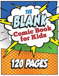 The Blank Comic Book for Kids: Write and Draw Your Own Comic Book - Paperback