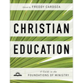 Christian Education: A Guide to the Foundations of Ministry - Paperback