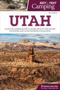 Best Tent Camping: Utah: Your Car-Camping Guide to Scenic Beauty, the Sounds of Nature, and an Escape from Civilization - Paperback