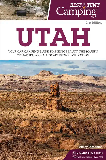 Best Tent Camping: Utah: Your Car-Camping Guide to Scenic Beauty, the Sounds of Nature, and an Escape from Civilization - Paperback