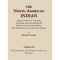 The North American Indian Volume 18 - The Chipewyan, The Western Woods Cree, The Sarsi - Hardcover