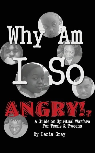Why Am I So Angry?!: A Guide on Spiritual Warfare for Teens & Tweens. - Paperback