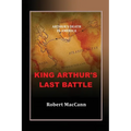 King Arthur's Last Battle: Arthur's Death in America - Paperback